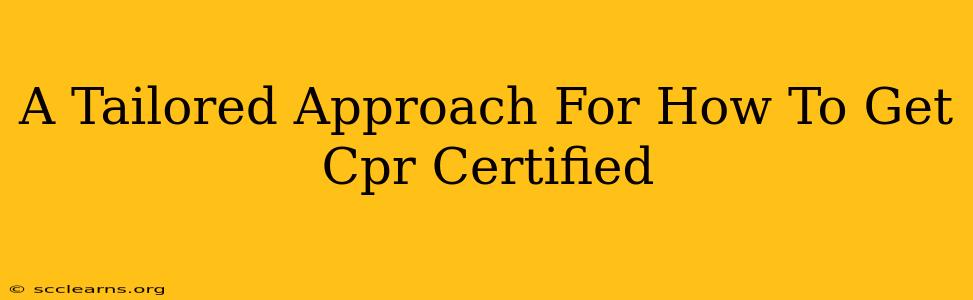 A Tailored Approach For How To Get Cpr Certified