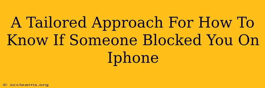 A Tailored Approach For How To Know If Someone Blocked You On Iphone