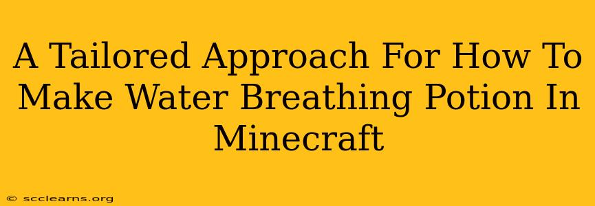 A Tailored Approach For How To Make Water Breathing Potion In Minecraft