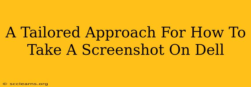 A Tailored Approach For How To Take A Screenshot On Dell