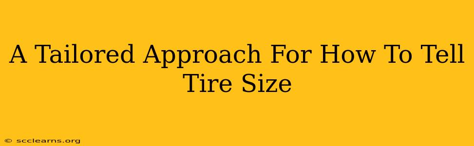 A Tailored Approach For How To Tell Tire Size