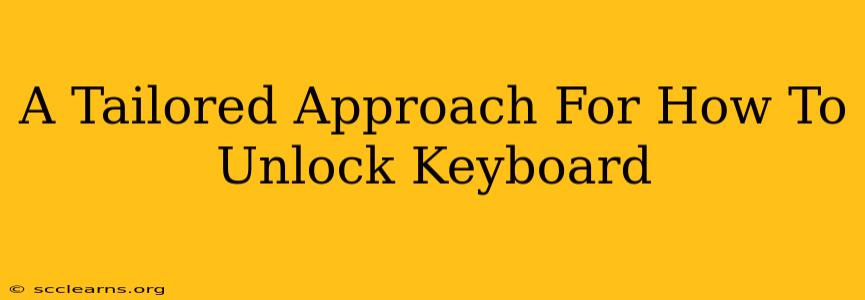 A Tailored Approach For How To Unlock Keyboard