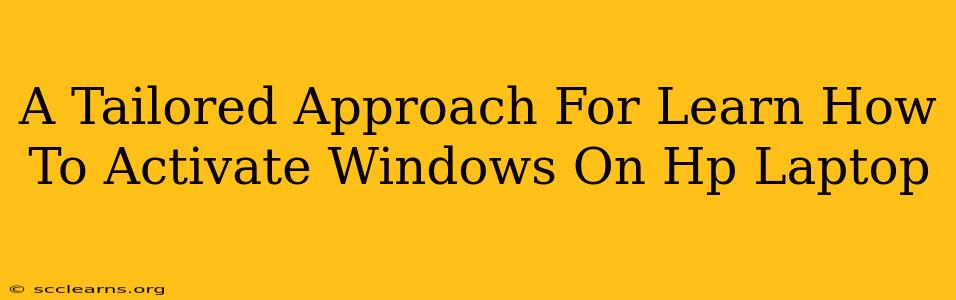 A Tailored Approach For Learn How To Activate Windows On Hp Laptop