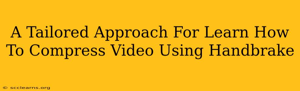 A Tailored Approach For Learn How To Compress Video Using Handbrake