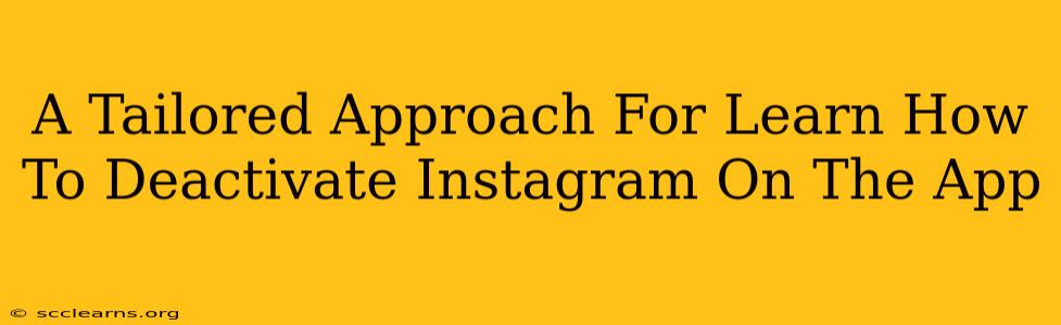 A Tailored Approach For Learn How To Deactivate Instagram On The App