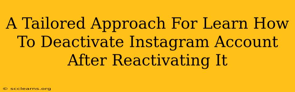 A Tailored Approach For Learn How To Deactivate Instagram Account After Reactivating It