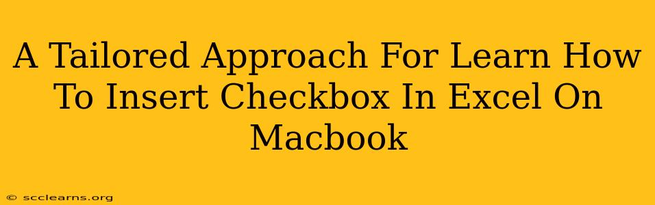 A Tailored Approach For Learn How To Insert Checkbox In Excel On Macbook