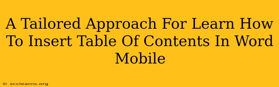A Tailored Approach For Learn How To Insert Table Of Contents In Word Mobile