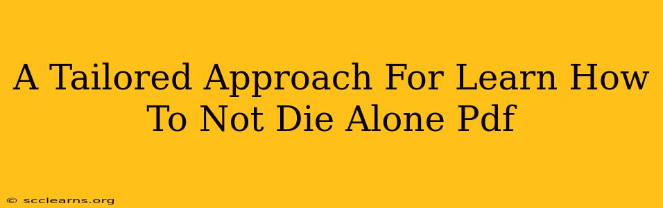 A Tailored Approach For Learn How To Not Die Alone Pdf