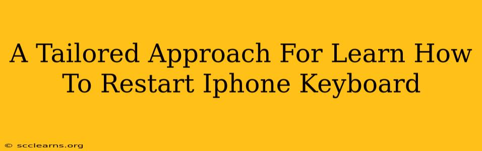 A Tailored Approach For Learn How To Restart Iphone Keyboard