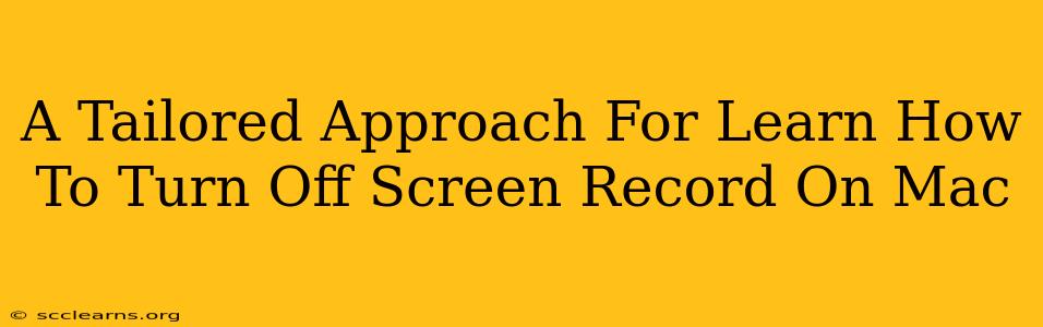 A Tailored Approach For Learn How To Turn Off Screen Record On Mac