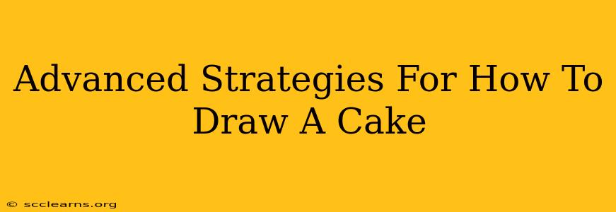 Advanced Strategies For How To Draw A Cake