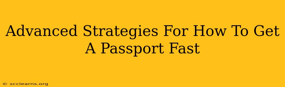 Advanced Strategies For How To Get A Passport Fast