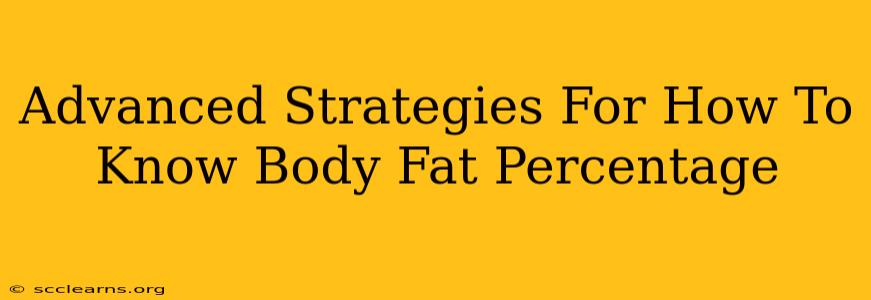 Advanced Strategies For How To Know Body Fat Percentage