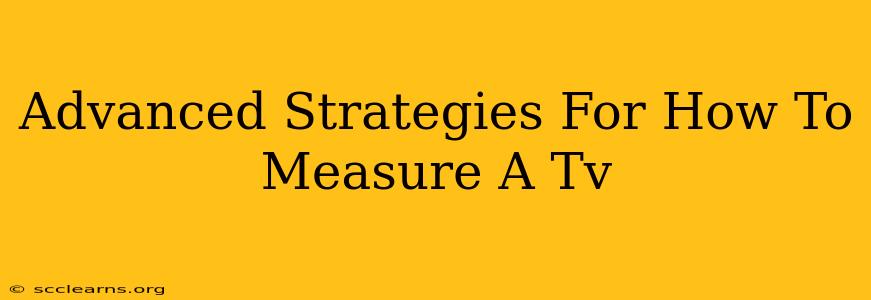 Advanced Strategies For How To Measure A Tv