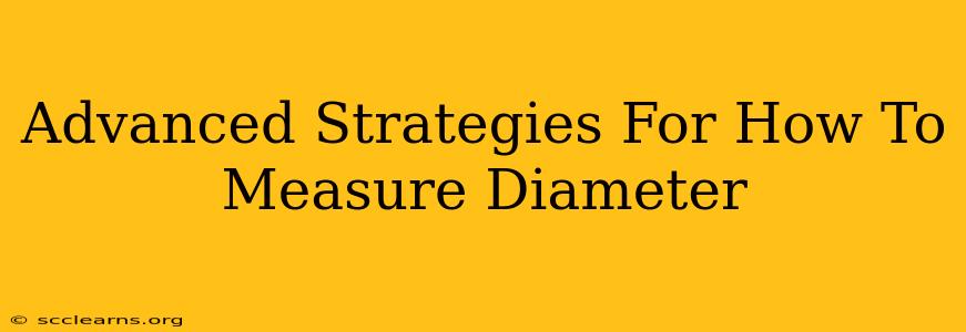 Advanced Strategies For How To Measure Diameter