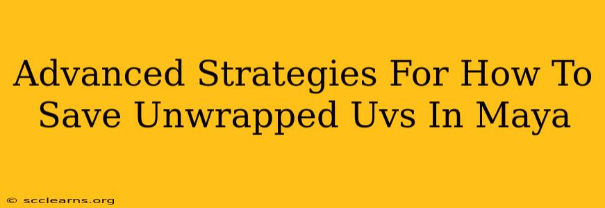 Advanced Strategies For How To Save Unwrapped Uvs In Maya