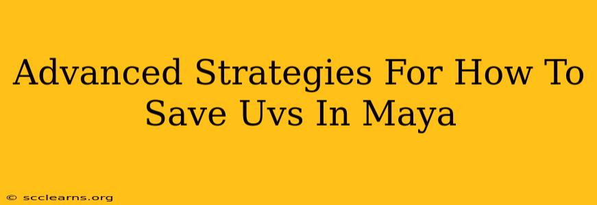 Advanced Strategies For How To Save Uvs In Maya