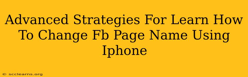 Advanced Strategies For Learn How To Change Fb Page Name Using Iphone