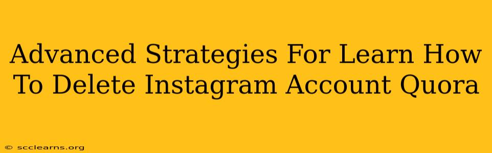 Advanced Strategies For Learn How To Delete Instagram Account Quora