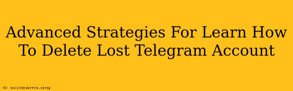 Advanced Strategies For Learn How To Delete Lost Telegram Account