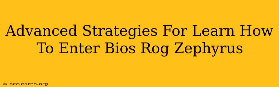 Advanced Strategies For Learn How To Enter Bios Rog Zephyrus