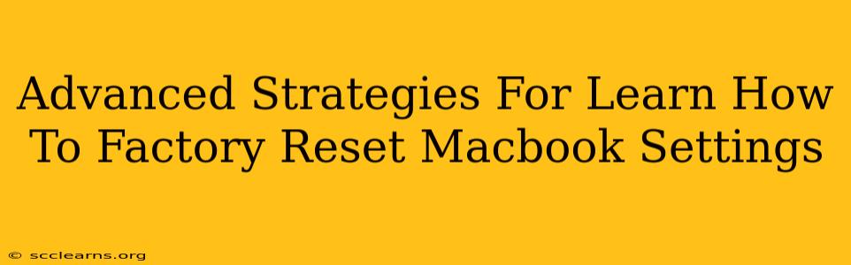 Advanced Strategies For Learn How To Factory Reset Macbook Settings