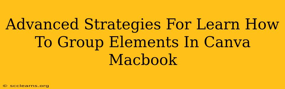 Advanced Strategies For Learn How To Group Elements In Canva Macbook