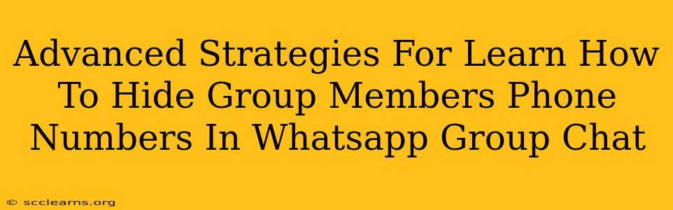 Advanced Strategies For Learn How To Hide Group Members Phone Numbers In Whatsapp Group Chat