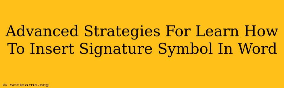 Advanced Strategies For Learn How To Insert Signature Symbol In Word