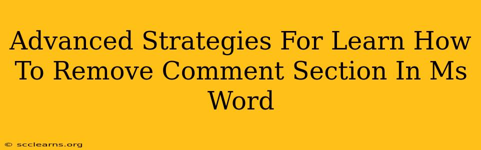 Advanced Strategies For Learn How To Remove Comment Section In Ms Word