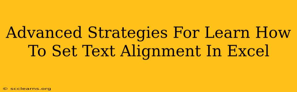 Advanced Strategies For Learn How To Set Text Alignment In Excel