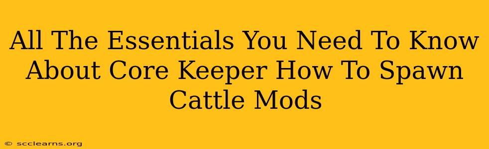 All The Essentials You Need To Know About Core Keeper How To Spawn Cattle Mods