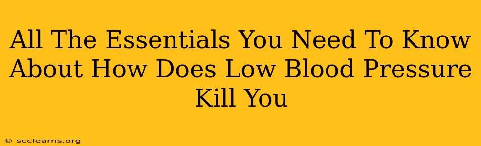 All The Essentials You Need To Know About How Does Low Blood Pressure Kill You