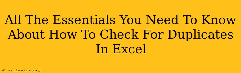 All The Essentials You Need To Know About How To Check For Duplicates In Excel