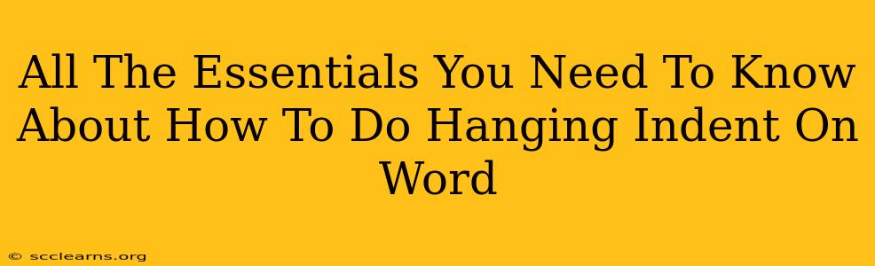 All The Essentials You Need To Know About How To Do Hanging Indent On Word