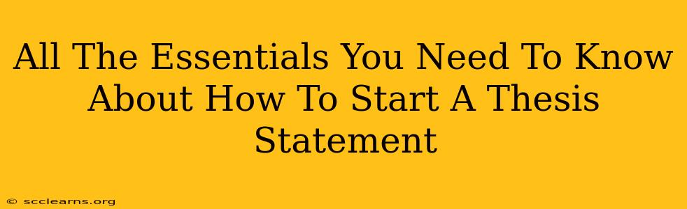 All The Essentials You Need To Know About How To Start A Thesis Statement