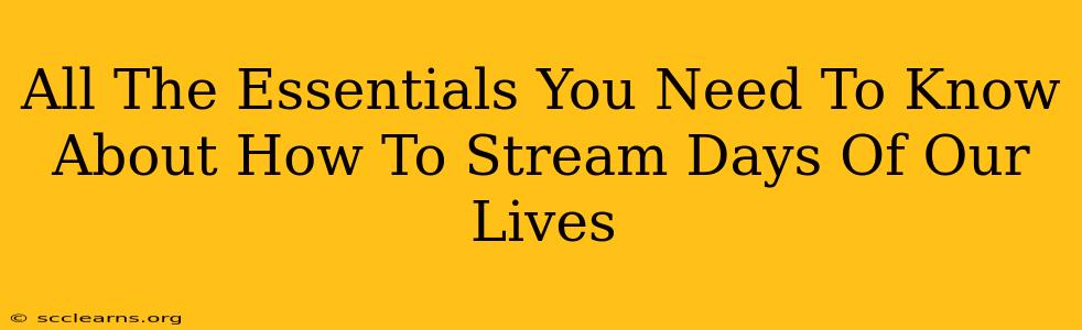 All The Essentials You Need To Know About How To Stream Days Of Our Lives