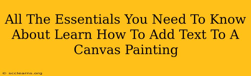 All The Essentials You Need To Know About Learn How To Add Text To A Canvas Painting