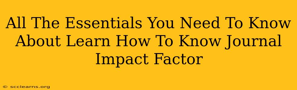 All The Essentials You Need To Know About Learn How To Know Journal Impact Factor