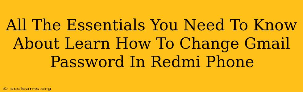 All The Essentials You Need To Know About Learn How To Change Gmail Password In Redmi Phone