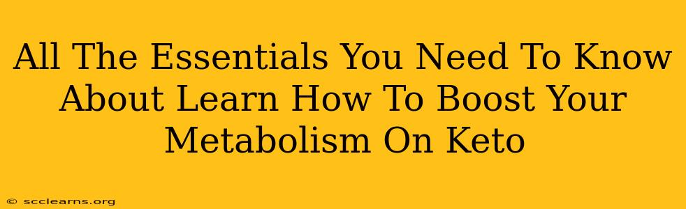 All The Essentials You Need To Know About Learn How To Boost Your Metabolism On Keto