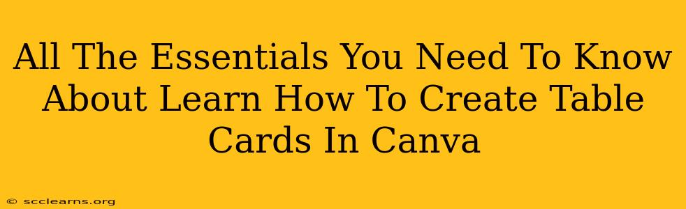 All The Essentials You Need To Know About Learn How To Create Table Cards In Canva