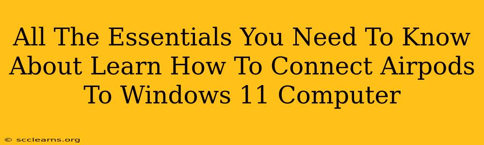 All The Essentials You Need To Know About Learn How To Connect Airpods To Windows 11 Computer