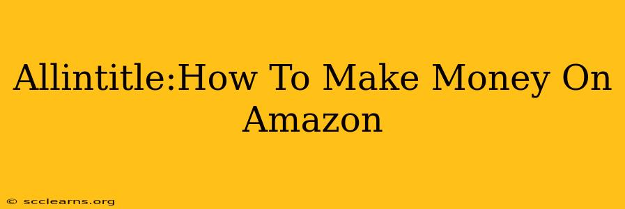 Allintitle:How To Make Money On Amazon