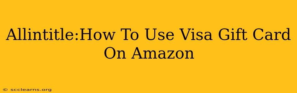 Allintitle:How To Use Visa Gift Card On Amazon