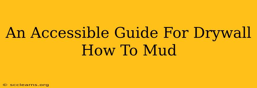 An Accessible Guide For Drywall How To Mud