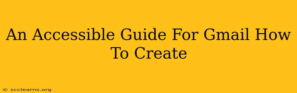 An Accessible Guide For Gmail How To Create