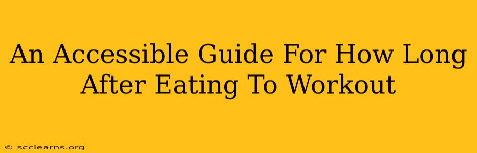 An Accessible Guide For How Long After Eating To Workout