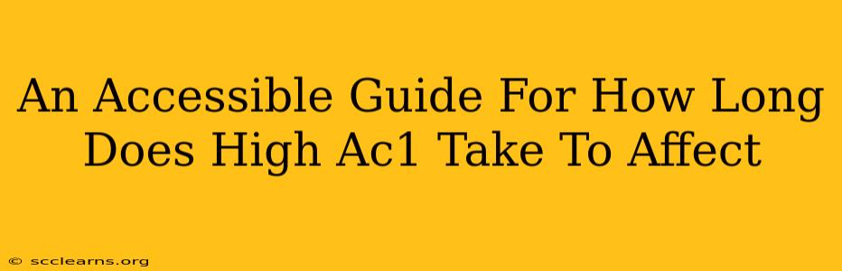 An Accessible Guide For How Long Does High Ac1 Take To Affect